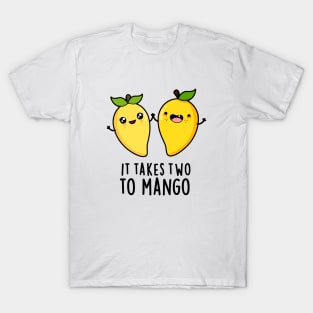 It Takes Two To Mango Cute Dancing Fruit Pun T-Shirt